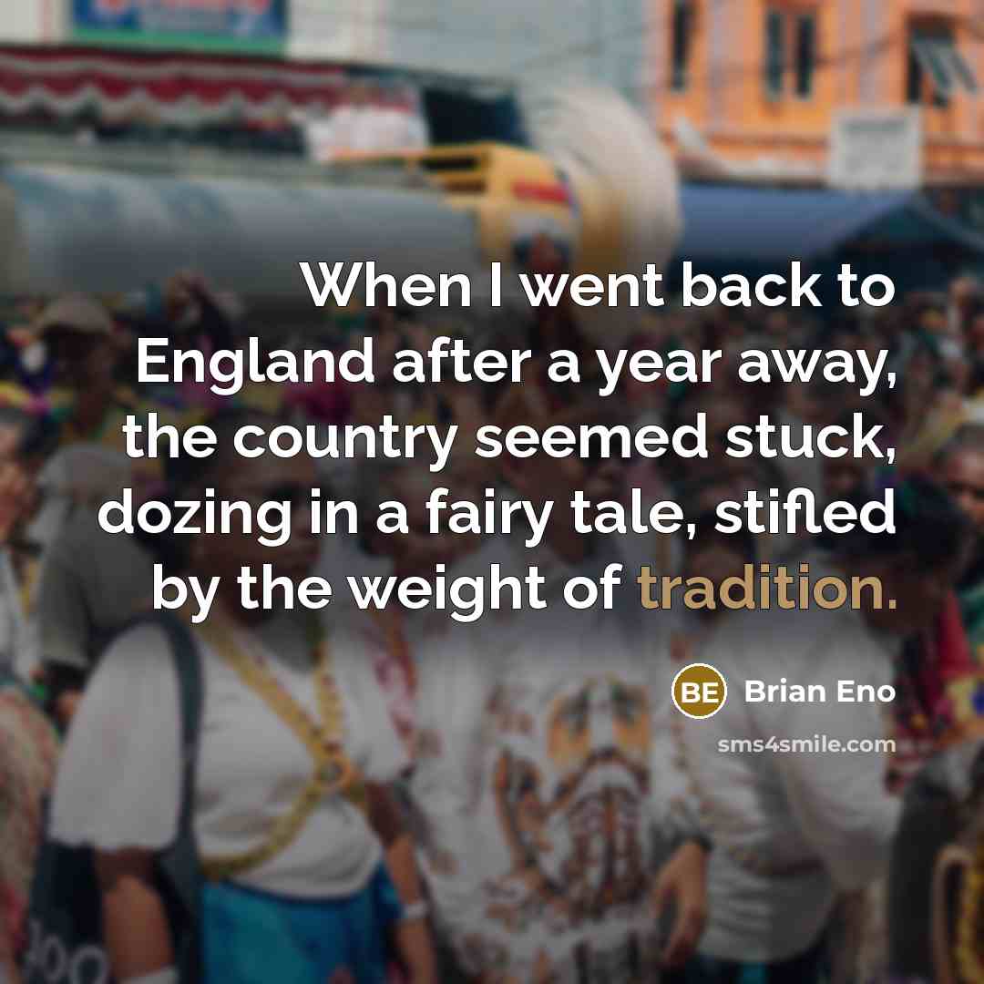 “When I went back to England after a year away,…” quote by Brian Eno