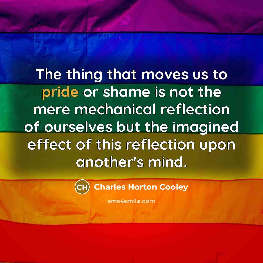 “The thing that moves us to pride or shame is…” quote by Charles Horton Cooley