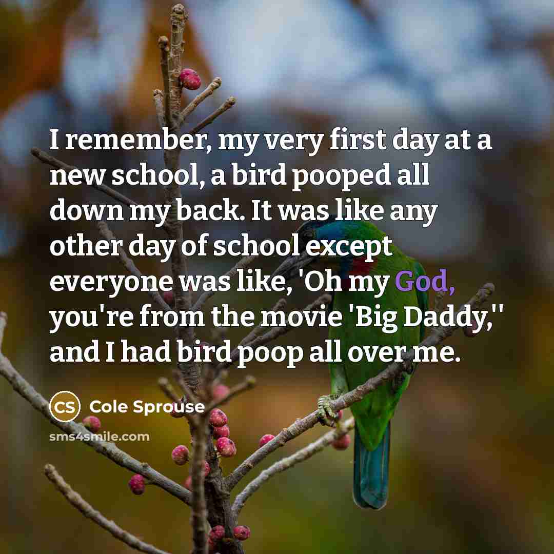 “I remember, my very first day at a new school,…” quote by Cole Sprouse
