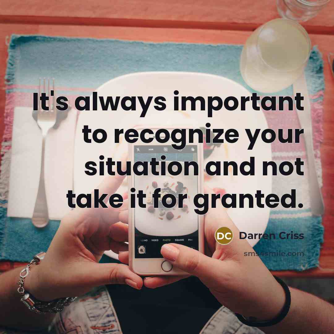 “It's always important to recognize your situation and not take…” quote by Darren Criss