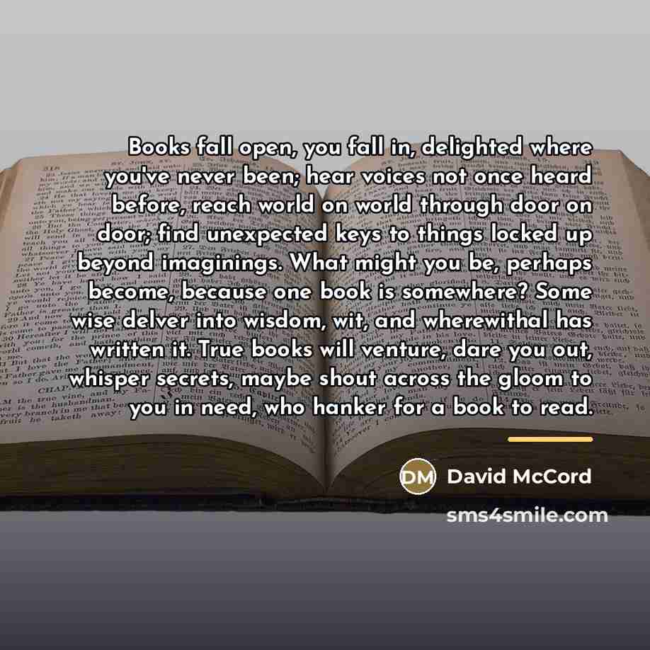 “Books fall open, you fall in, delighted where you've never…” quote by David McCord