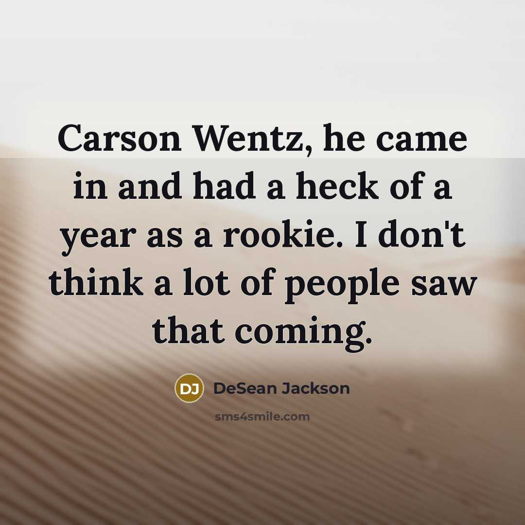 “Carson Wentz, he came in and had a heck of…” quote by DeSean Jackson