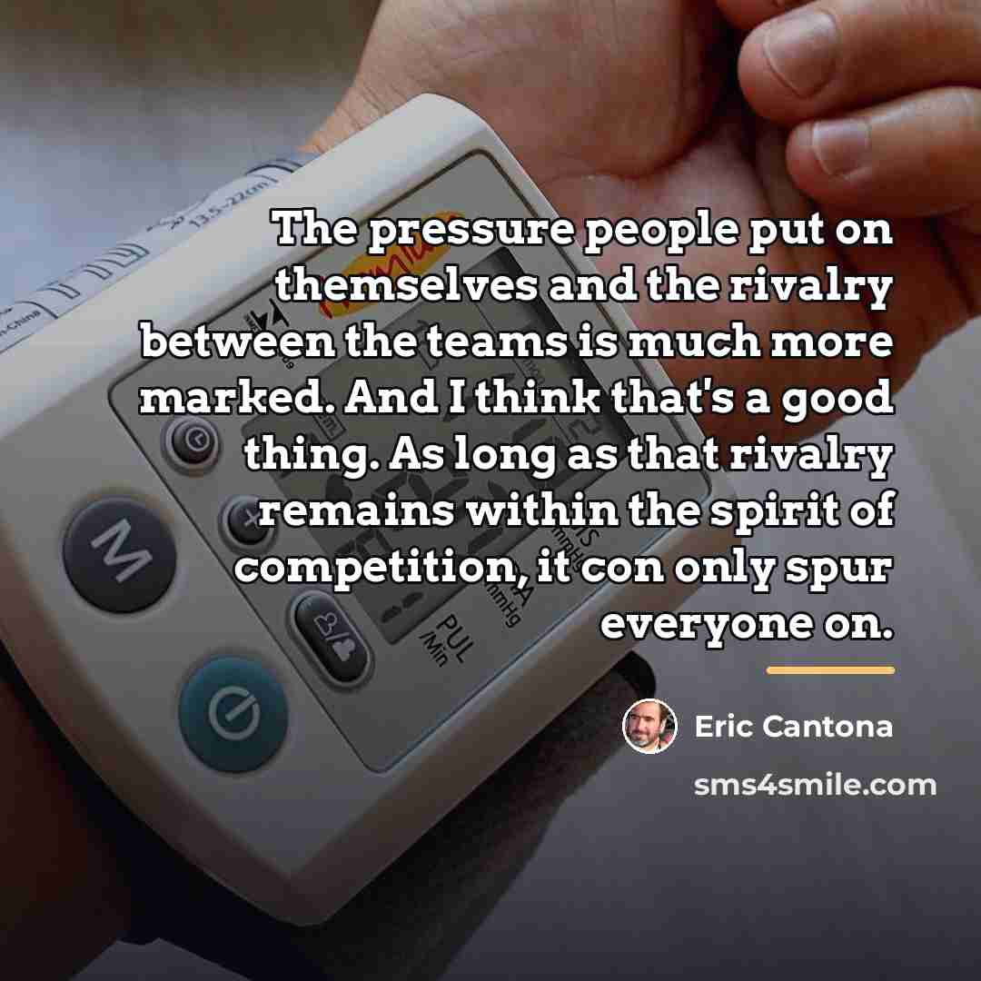 “The pressure people put on themselves and the rivalry between…” quote by Eric Cantona