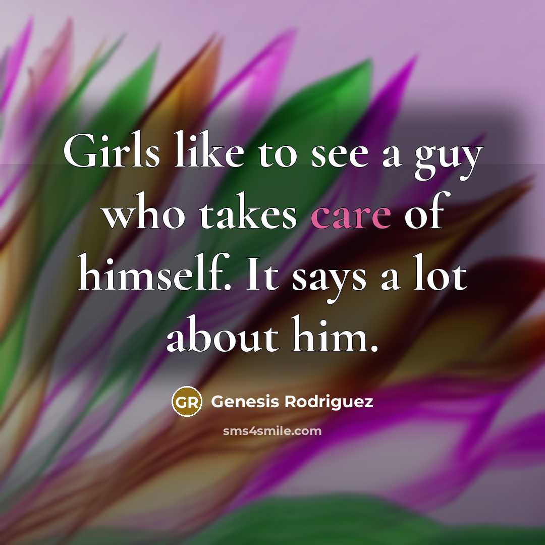 “Girls like to see a guy who takes care of…” quote by Genesis Rodriguez