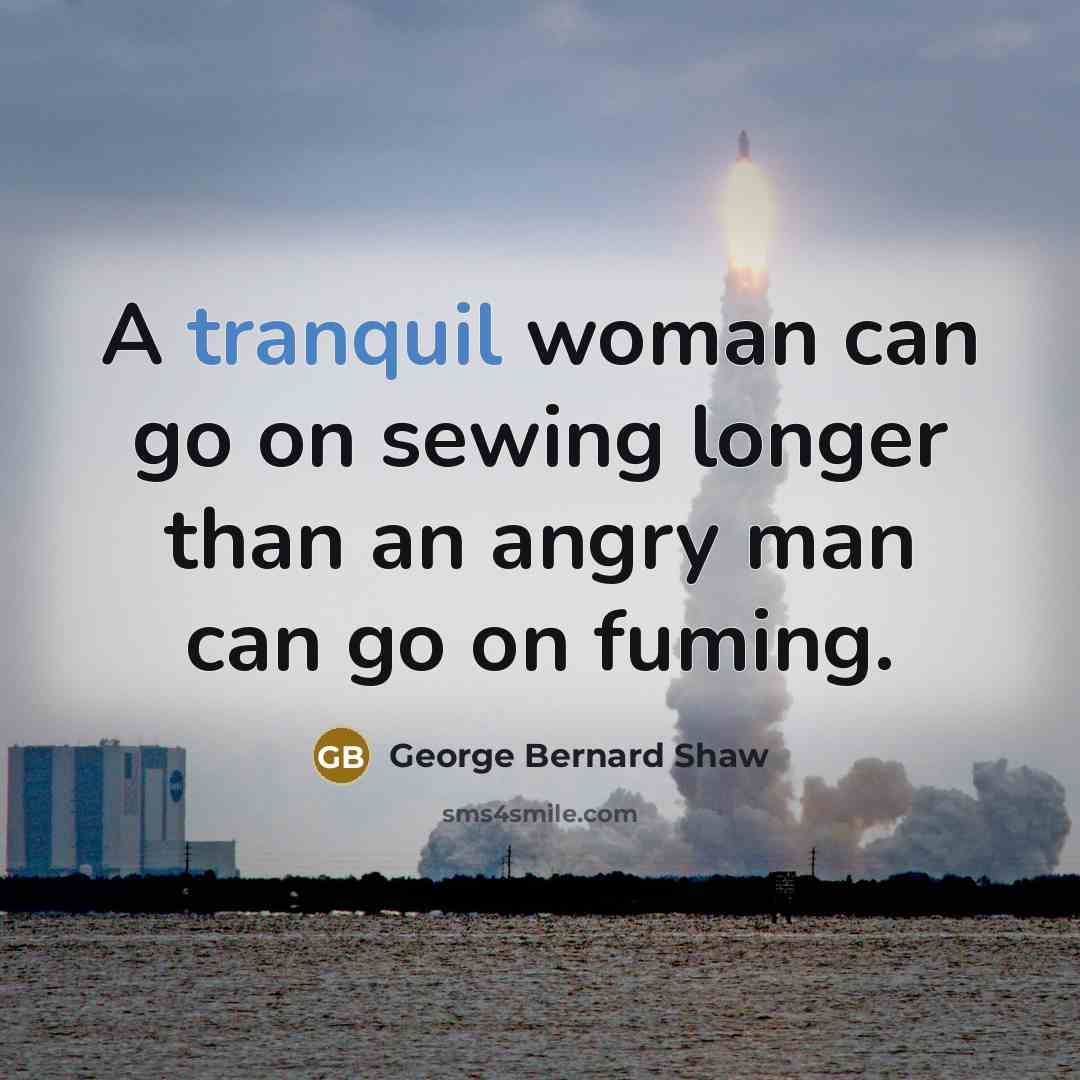 “A tranquil woman can go on sewing longer than an…” quote by George Bernard Shaw