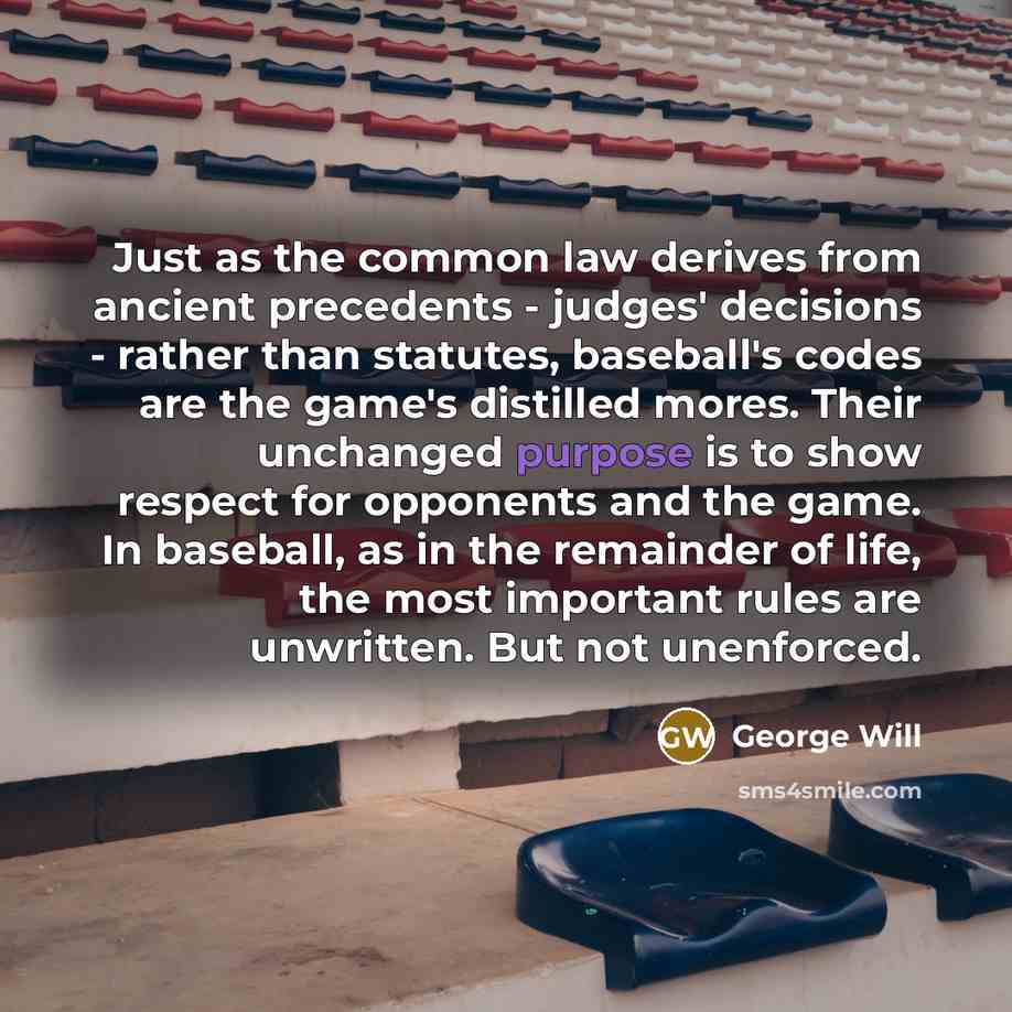 “Just as the common law derives from ancient precedents -…” quote by George Will