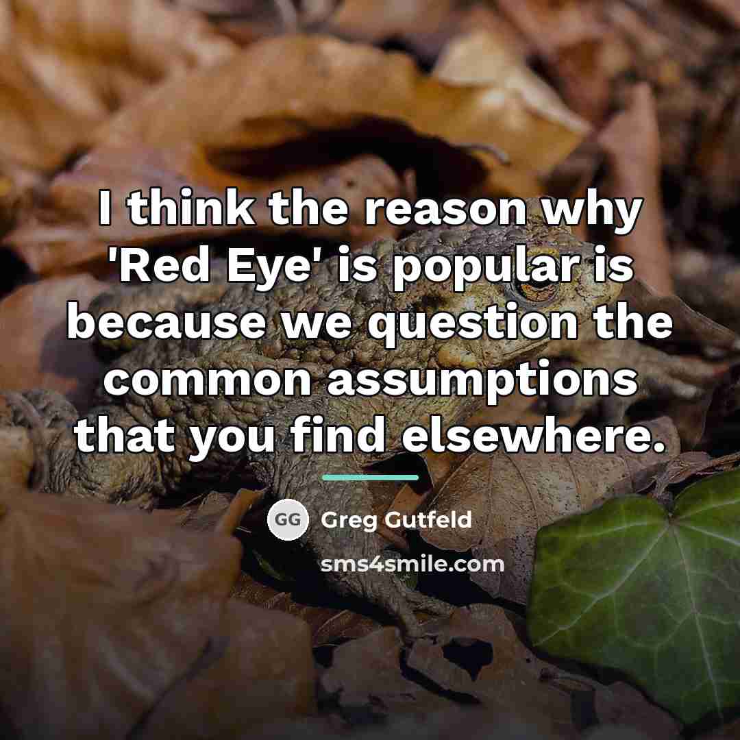 “I think the reason why 'Red Eye' is popular is…” quote by Greg Gutfeld