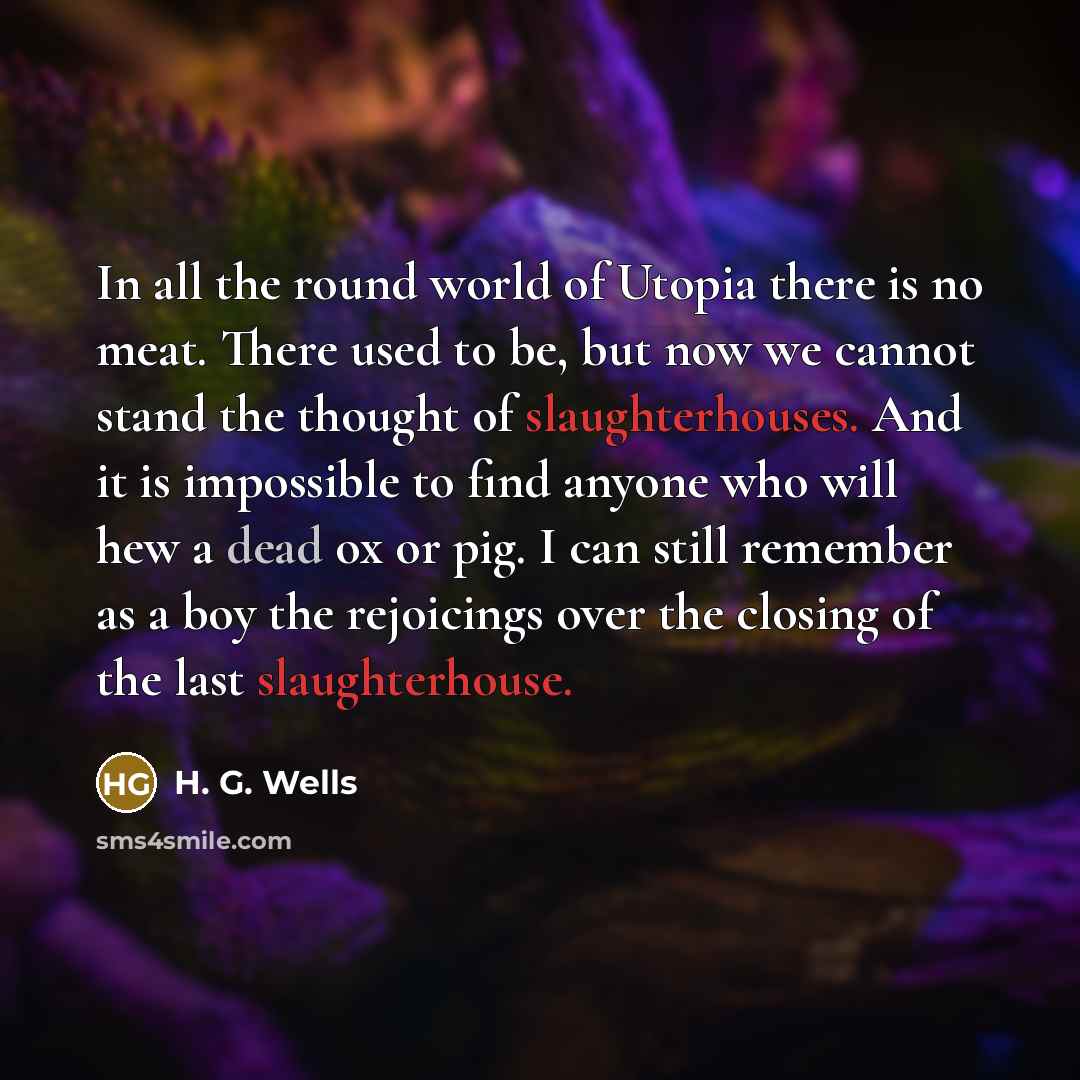 “In all the round world of Utopia there is no…” quote by H. G. Wells