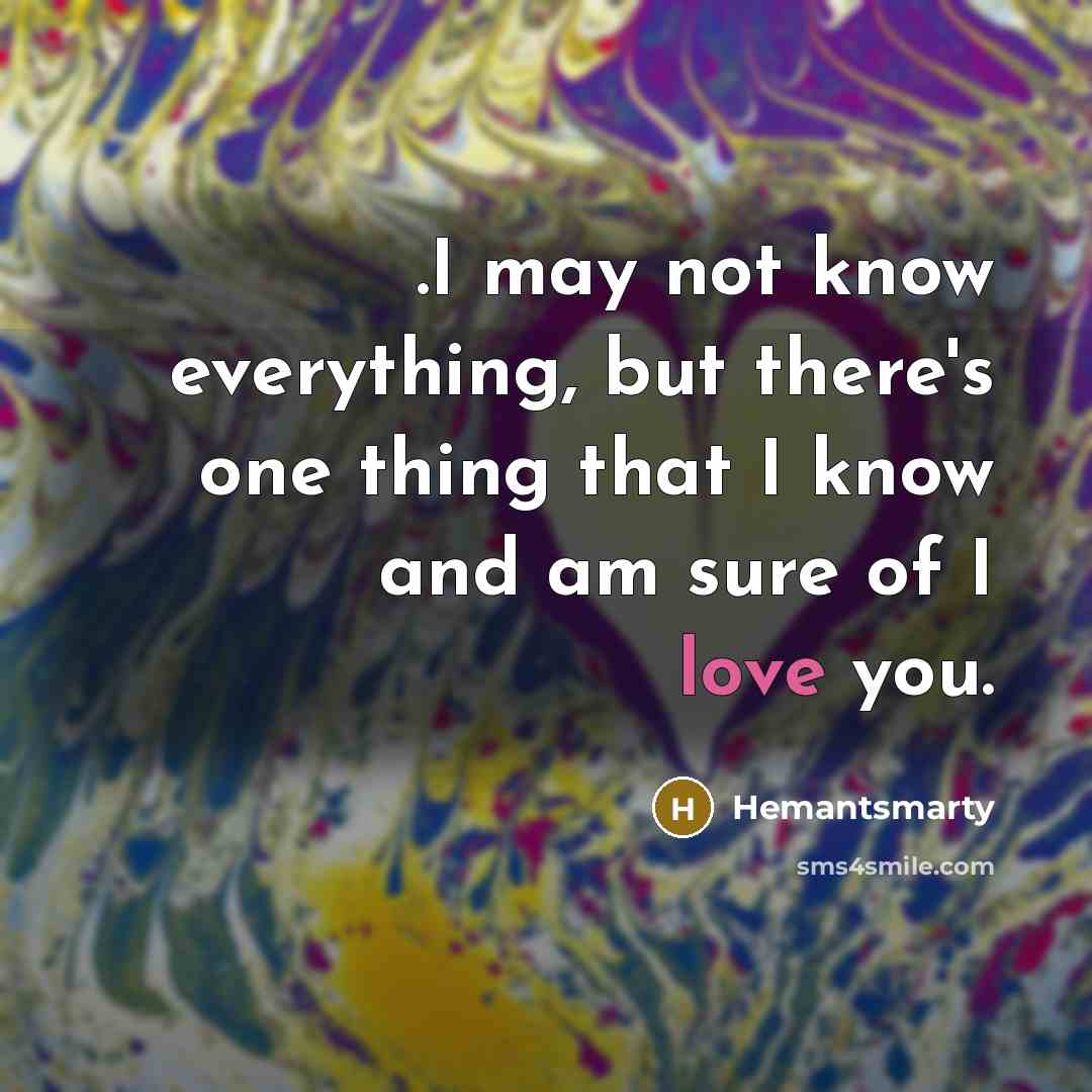 “.I may not know everything, but there's one thing that…” quote by Hemantsmarty