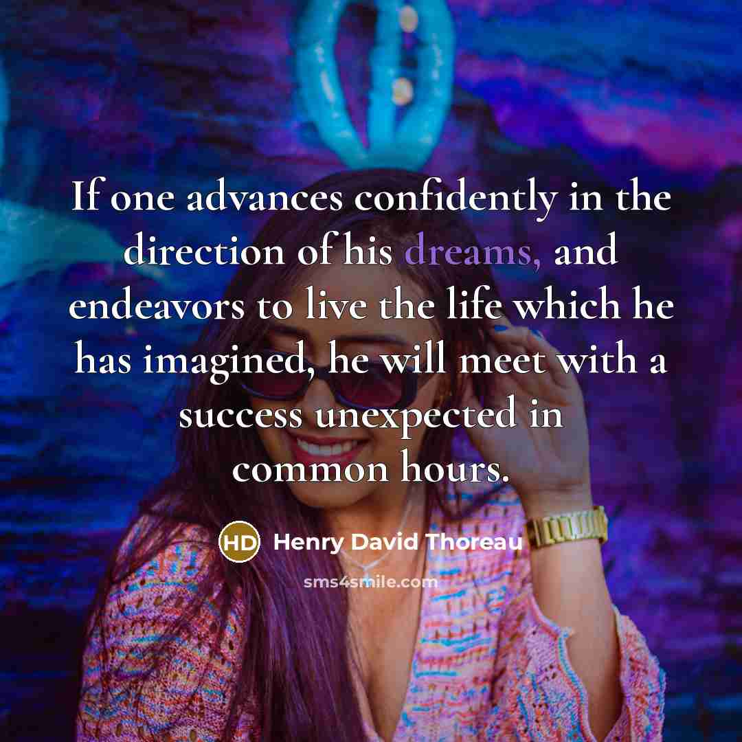 “If one advances confidently in the direction of his dreams,…” quote by Henry David Thoreau