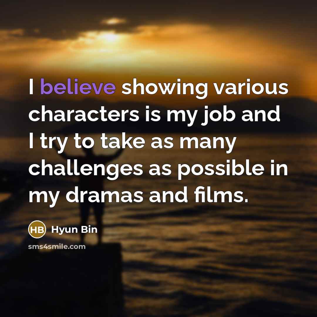 “I believe showing various characters is my job and I…” quote by Hyun Bin