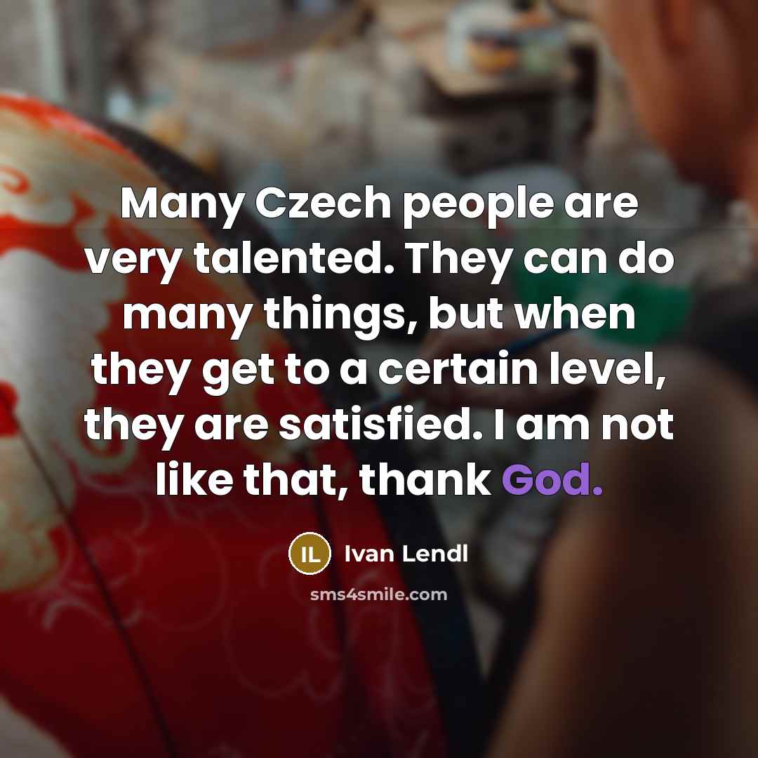 “Many Czech people are very talented. They can do many…” quote by Ivan Lendl