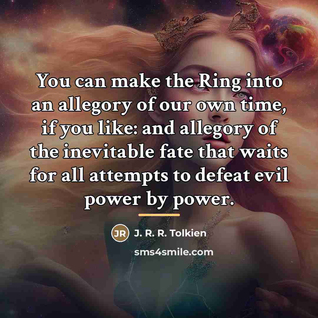 “You can make the Ring into an allegory of our…” quote by J. R. R. Tolkien