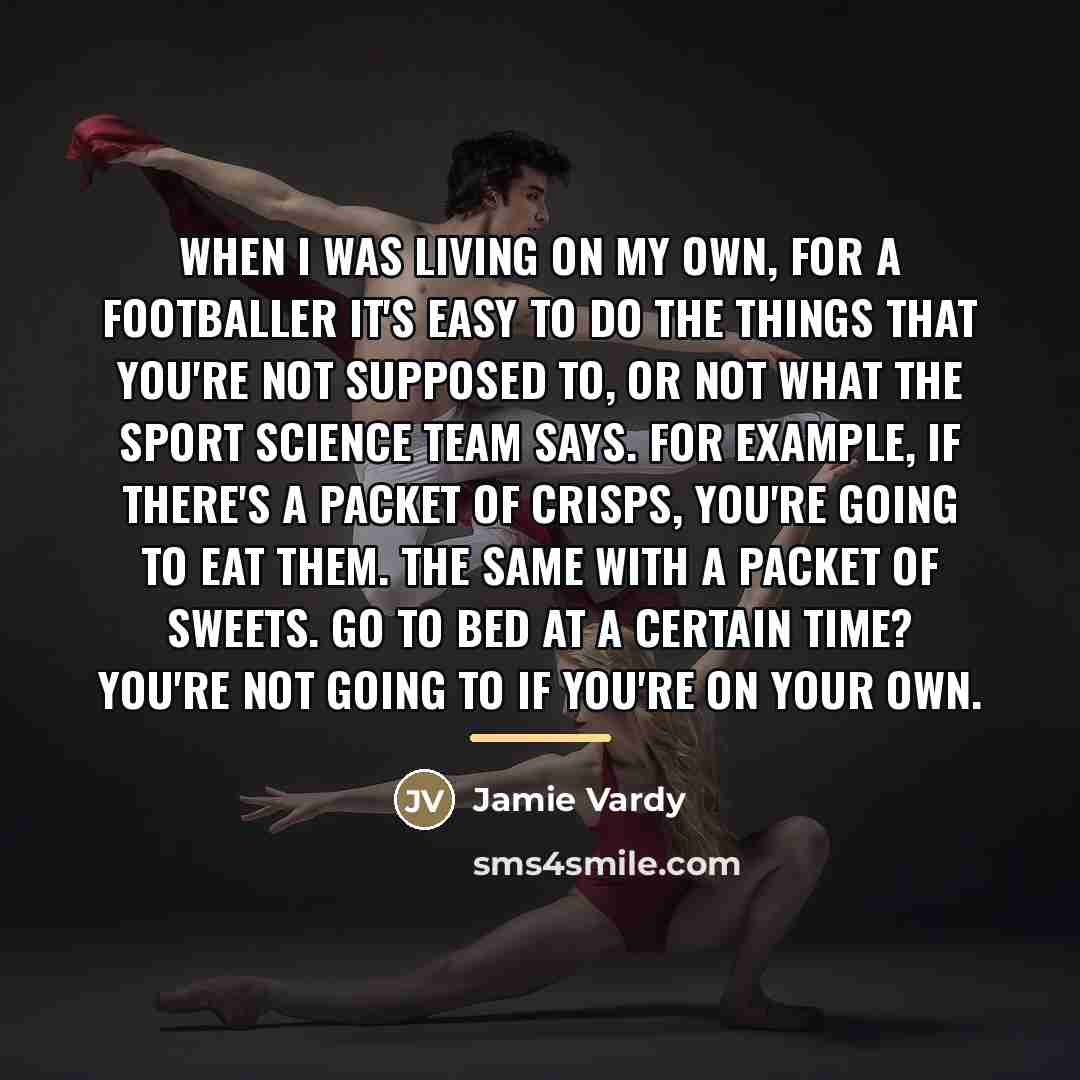 “When I was living on my own, for a footballer…” quote by Jamie Vardy