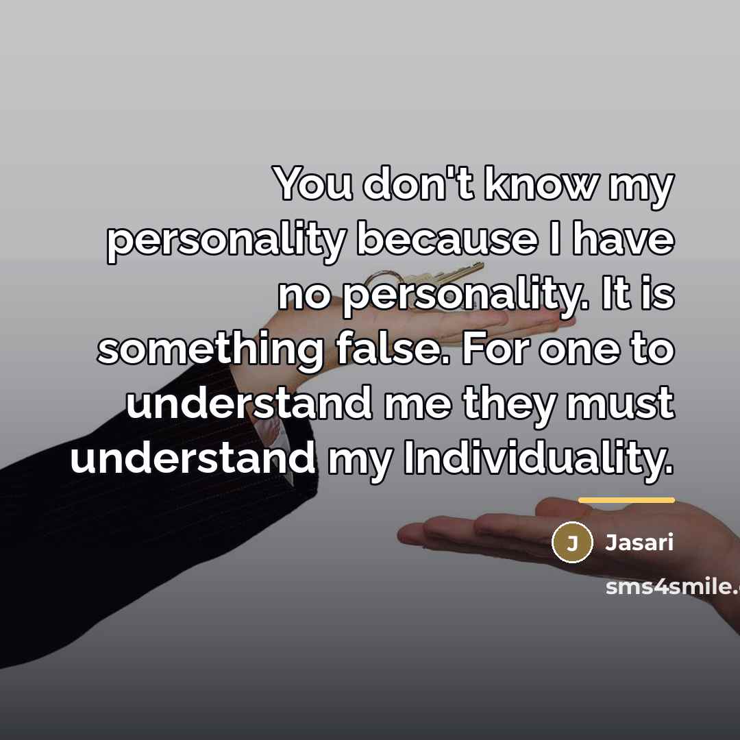 “You don't know my personality because I have no personality.…” quote by Jasari