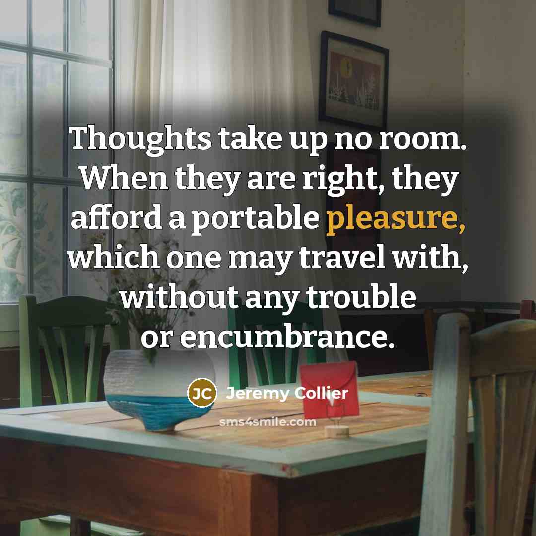 “Thoughts take up no room. When they are right, they…” quote by Jeremy Collier