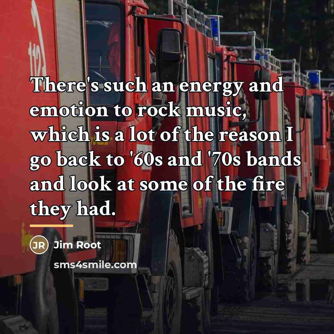 “There's such an energy and emotion to rock music, which…” quote by Jim Root