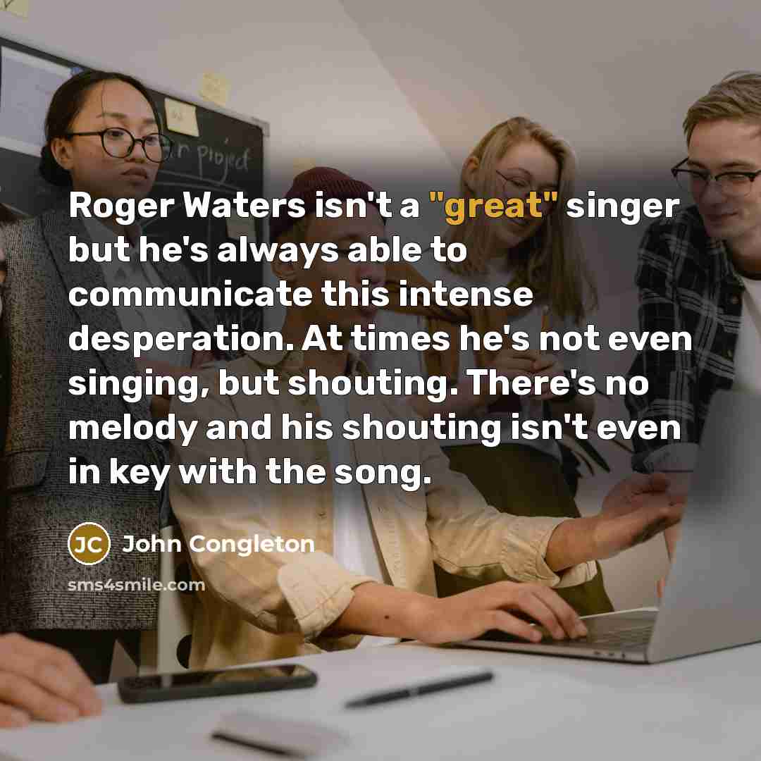 “Roger Waters isn't a "great" singer but he's always able…” quote by John Congleton