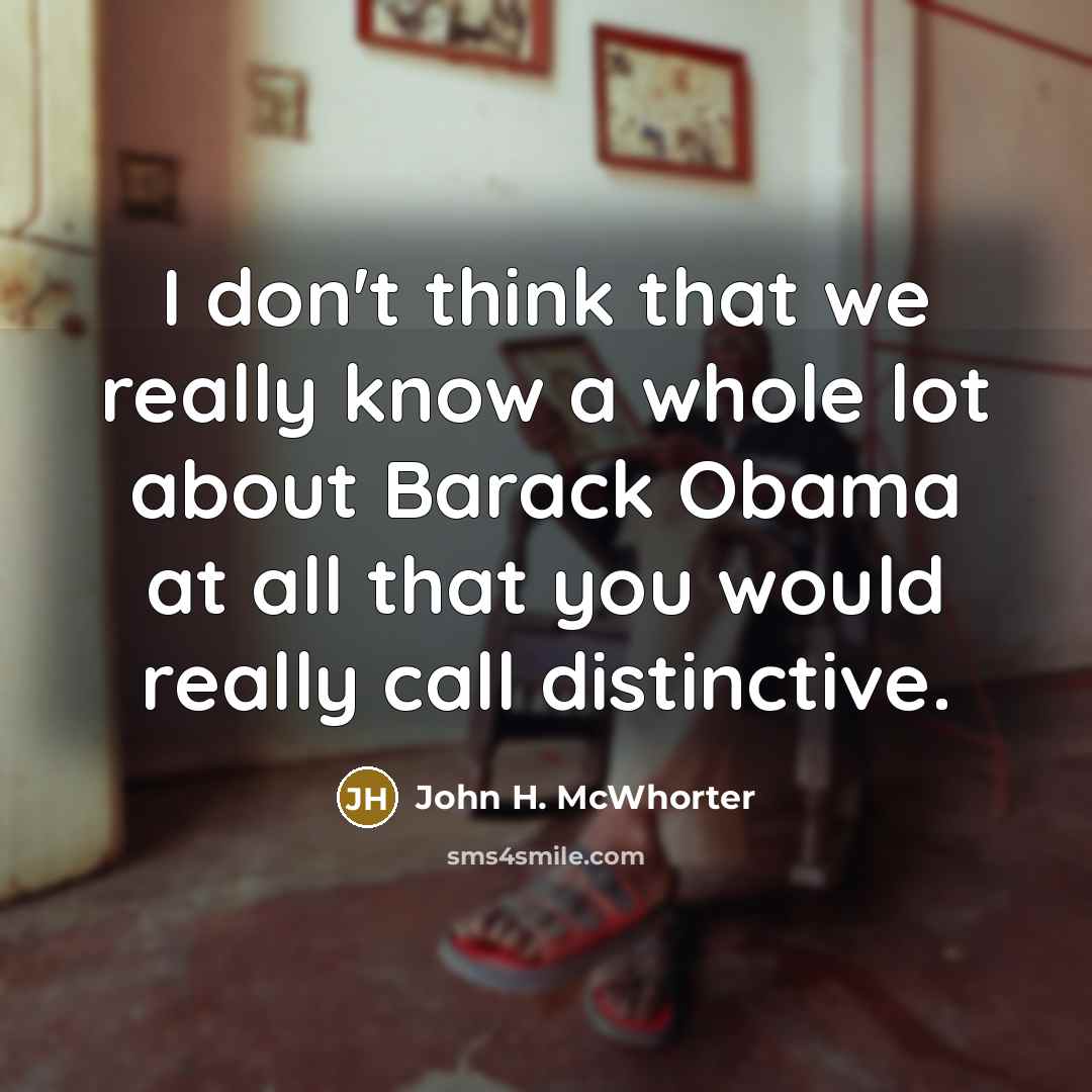 “I don't think that we really know a whole lot…” quote by John H. McWhorter