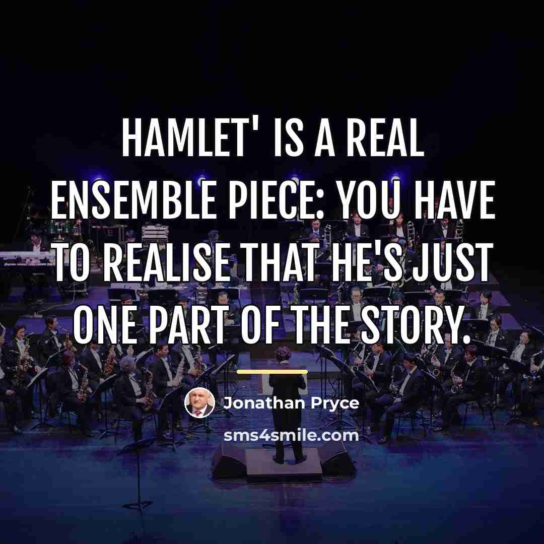 “Hamlet' is a real ensemble piece: you have to realise…” quote by Jonathan Pryce