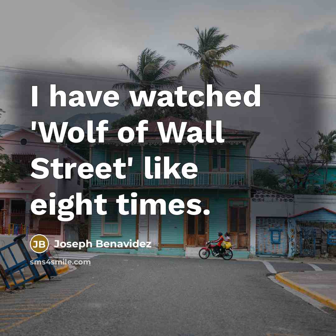 “I have watched 'Wolf of Wall Street' like eight times.…” quote by Joseph Benavidez