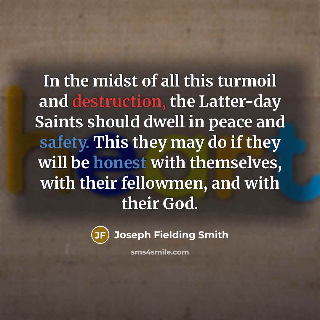 “In the midst of all this turmoil and destruction, the…” quote by Joseph Fielding Smith