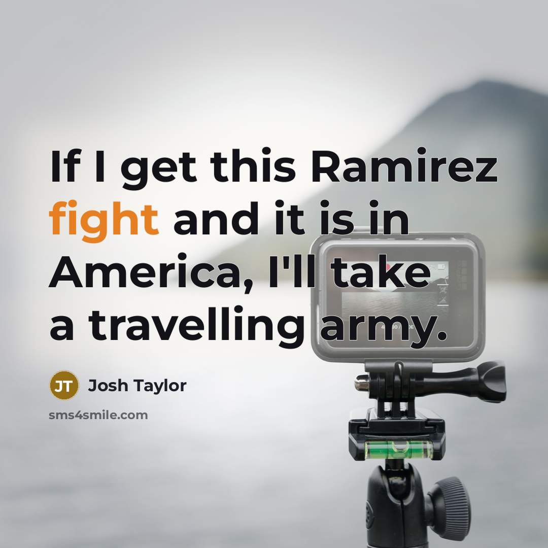 “If I get this Ramirez fight and it is in…” quote by Josh Taylor