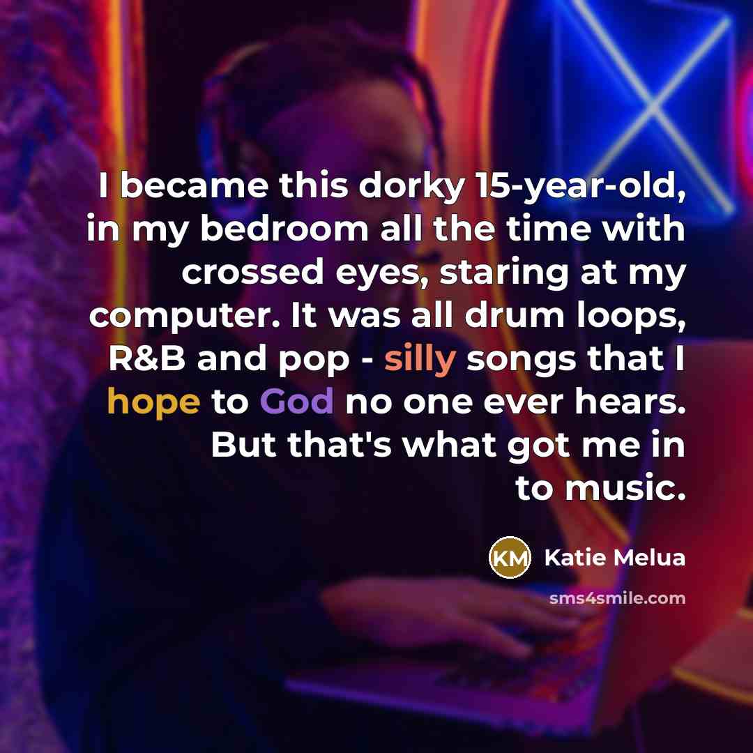 “I became this dorky 15-year-old, in my bedroom all the…” quote by Katie Melua