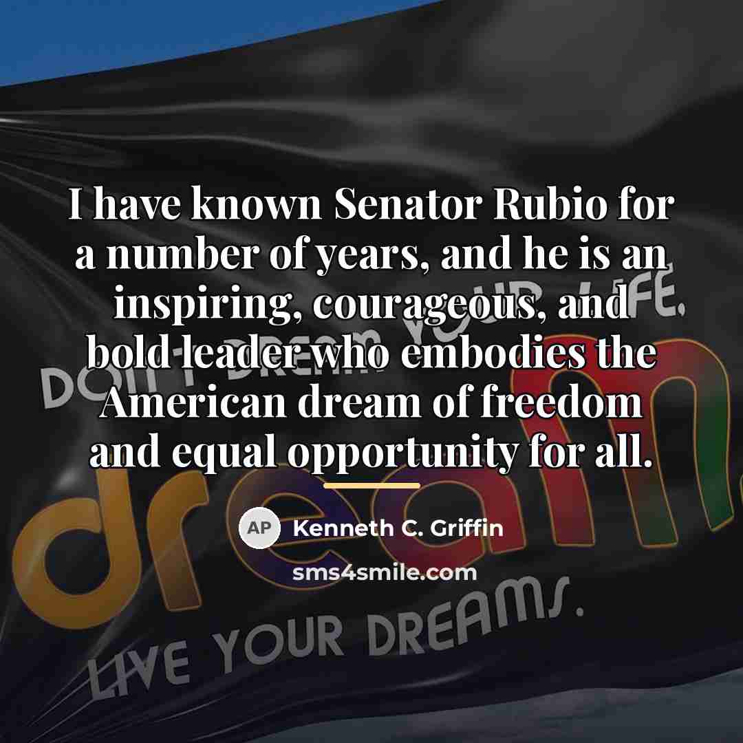 “I have known Senator Rubio for a number of years,…” quote by Kenneth C. Griffin
