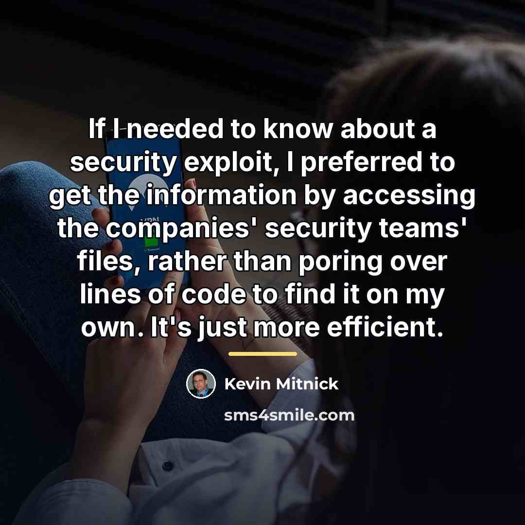 “If I needed to know about a security exploit, I…” quote by Kevin Mitnick