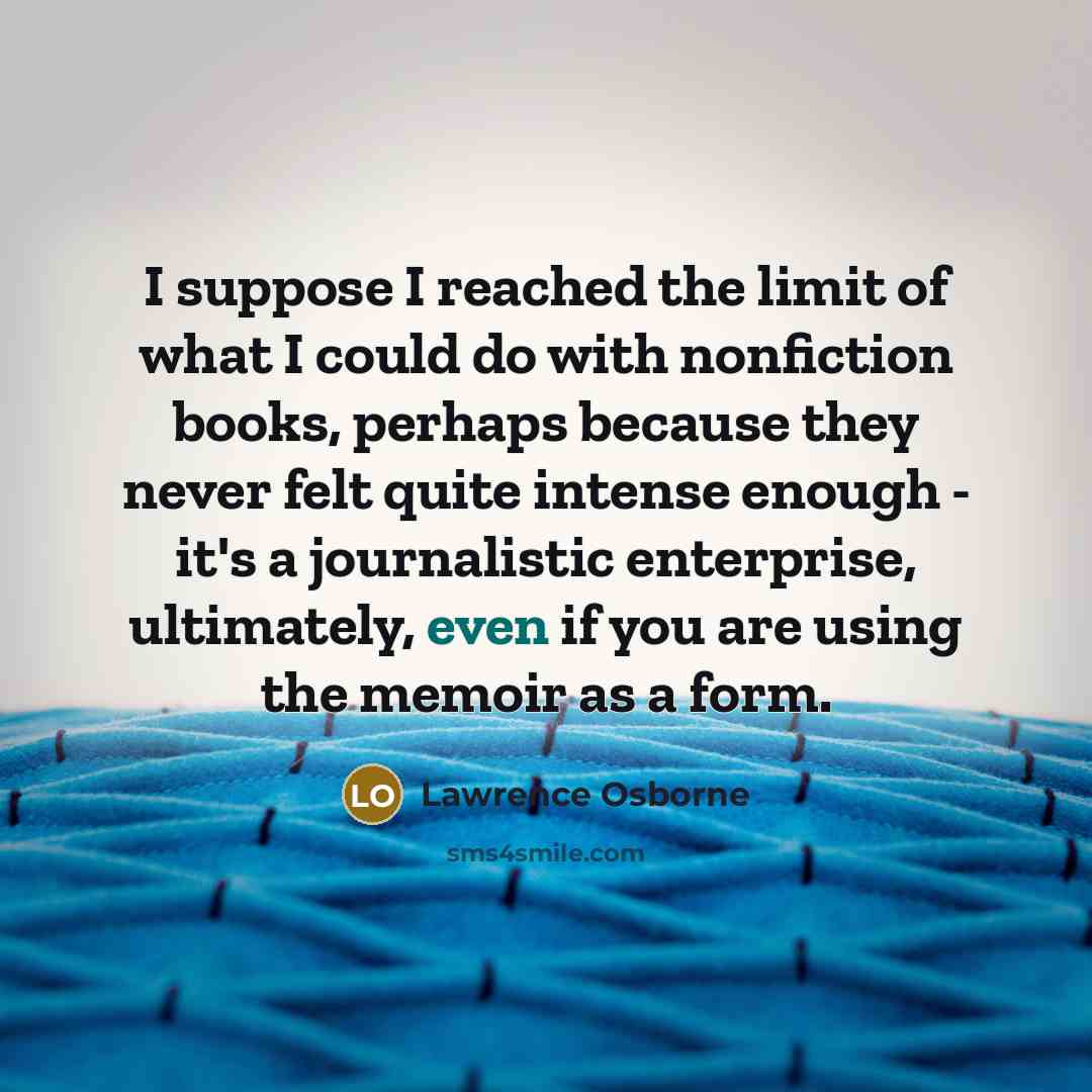 “I suppose I reached the limit of what I could…” quote by Lawrence Osborne
