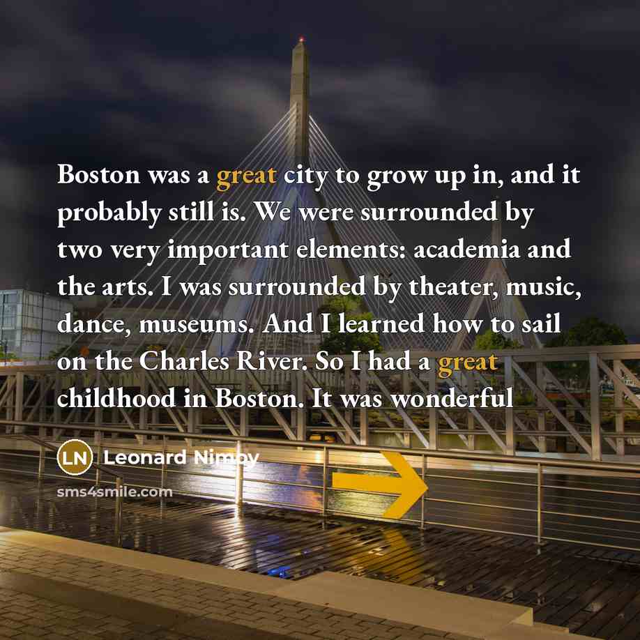 “Boston was a great city to grow up in, and…” quote by Leonard Nimoy