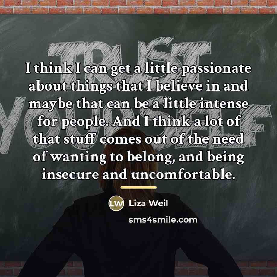 “I think I can get a little passionate about things…” quote by Liza Weil