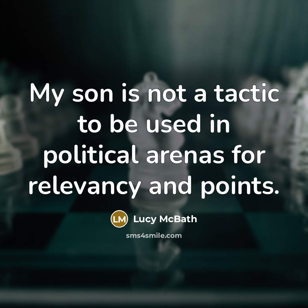“My son is not a tactic to be used in…” quote by Lucy McBath