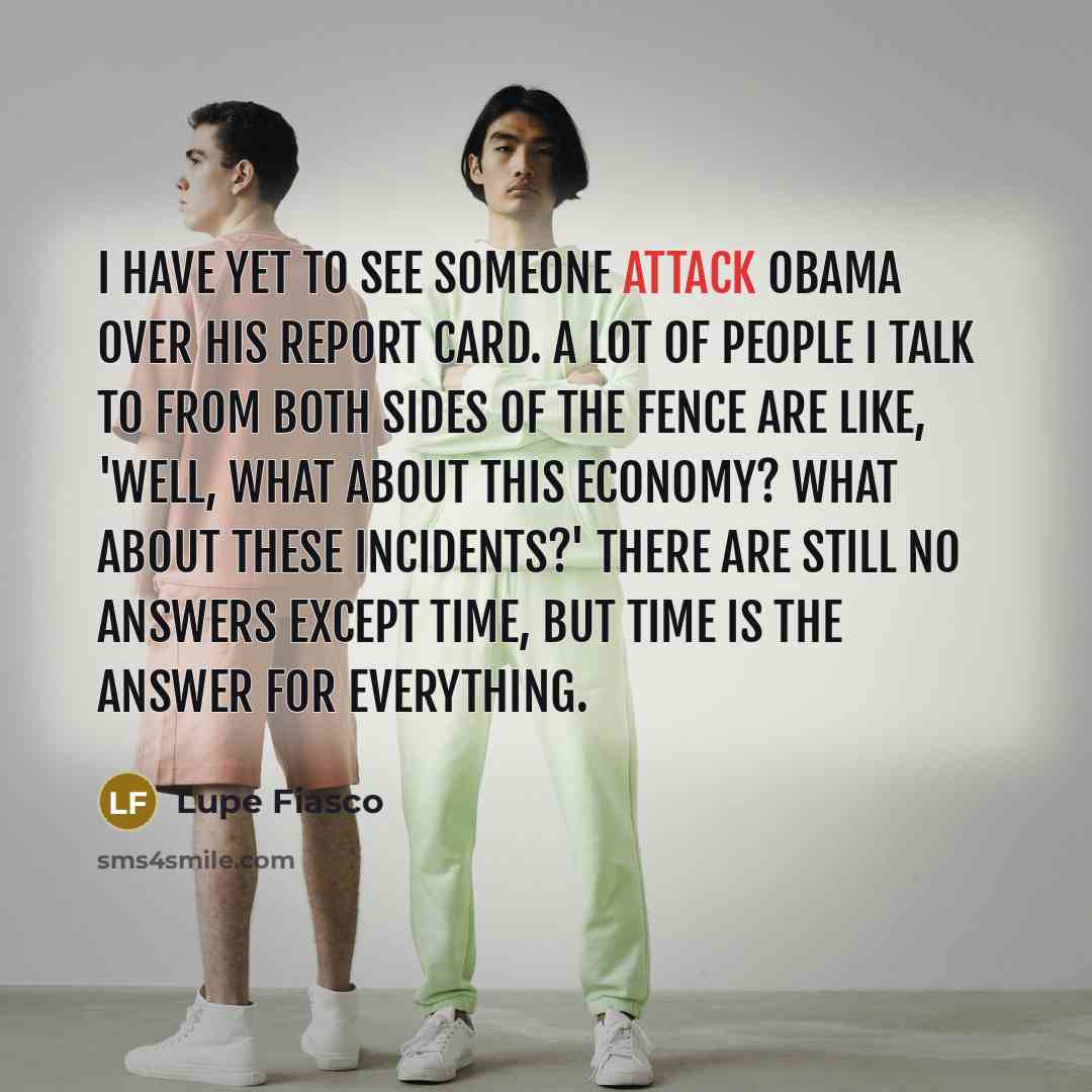 “I have yet to see someone attack Obama over his…” quote by Lupe Fiasco