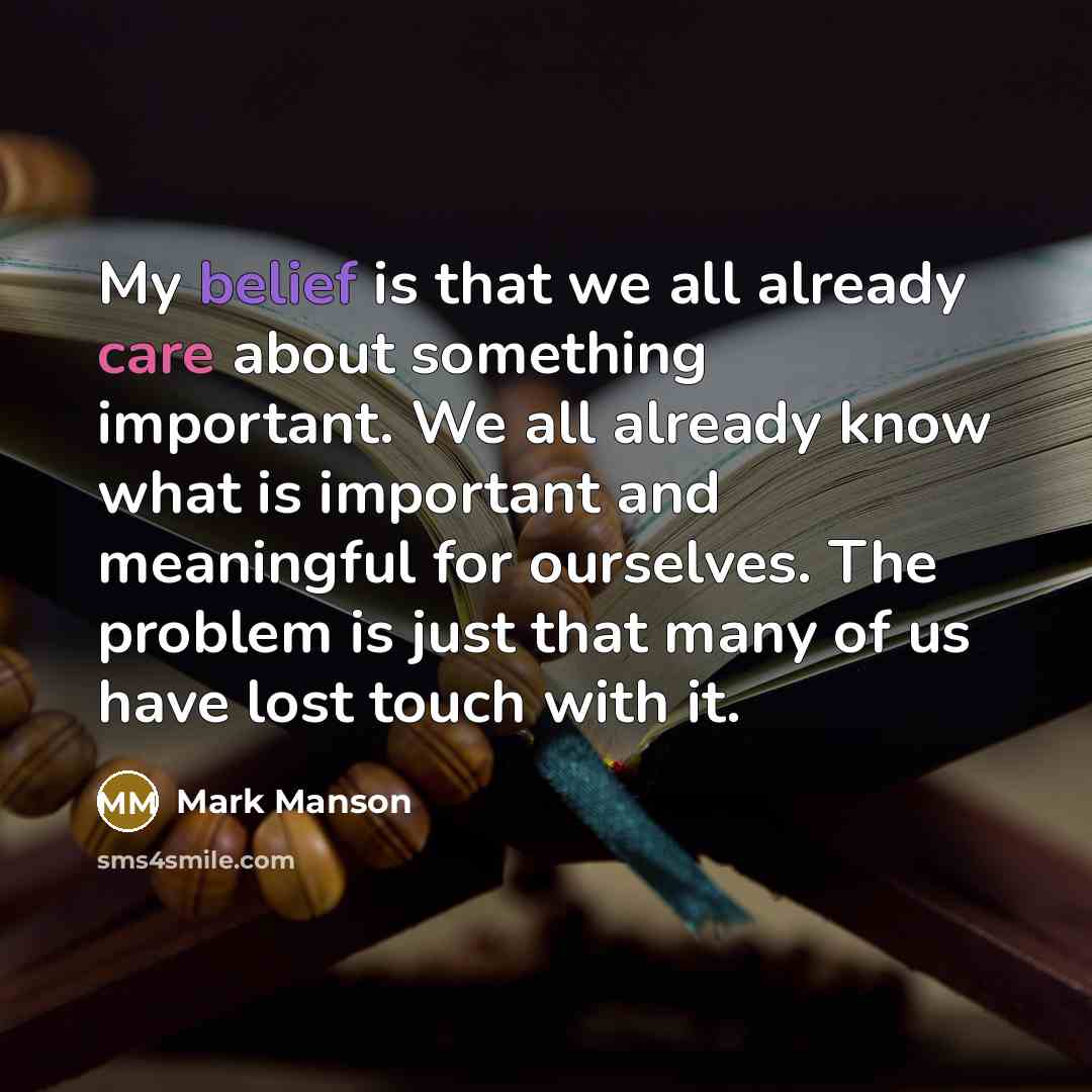 “My belief is that we all already care about something…” quote by Mark Manson