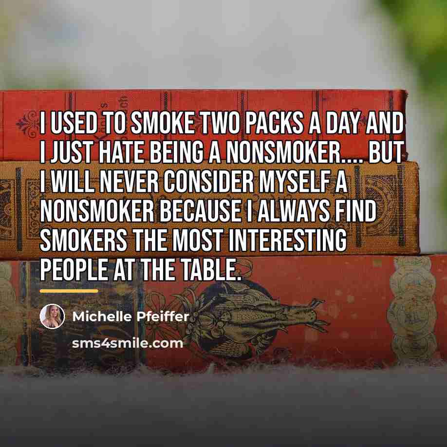 “I used to smoke two packs a day and I…” quote by Michelle Pfeiffer