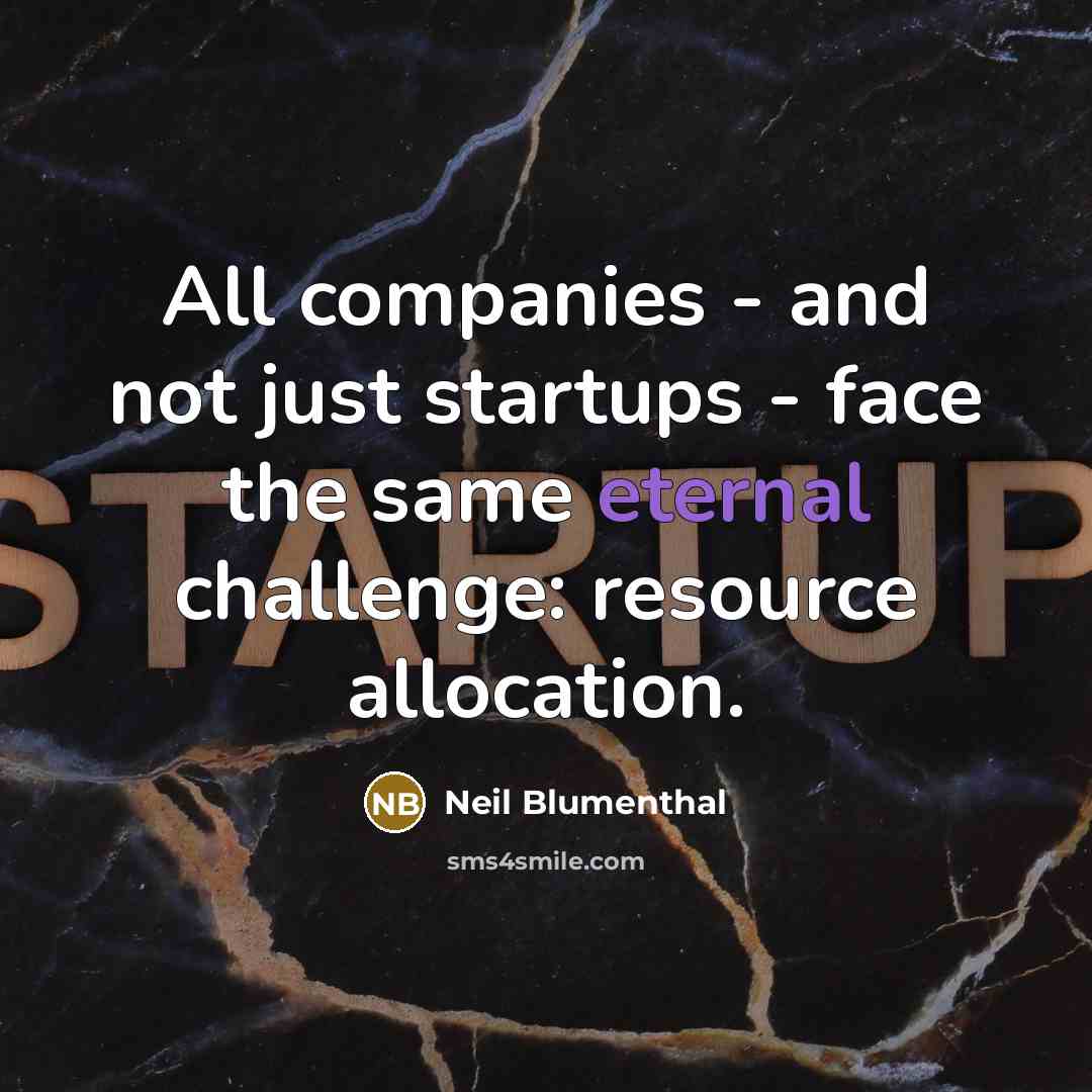 “All companies - and not just startups - face the…” quote by Neil Blumenthal