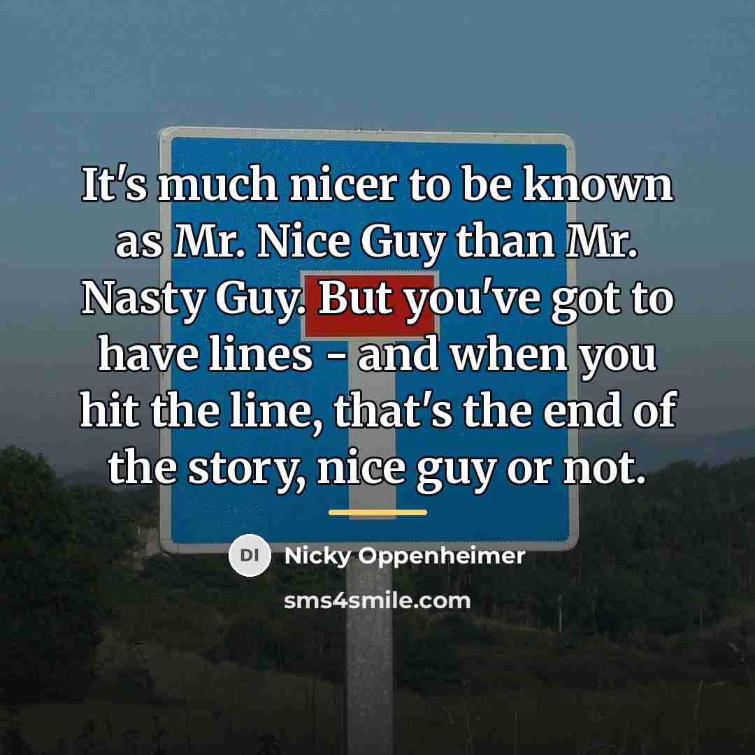 “It's much nicer to be known as Mr. Nice Guy…” quote by Nicky Oppenheimer