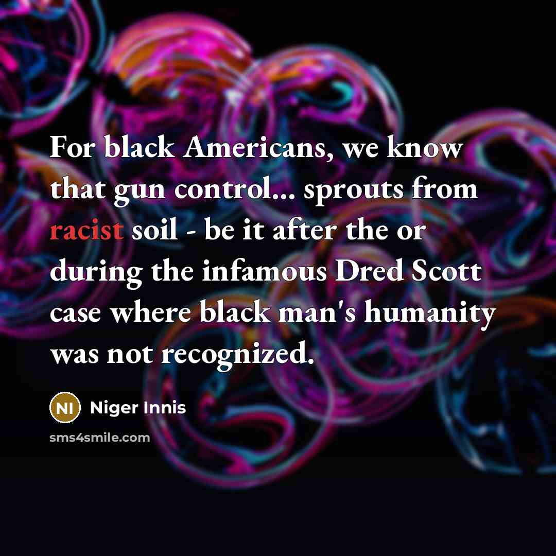 “For black Americans, we know that gun control... sprouts from…” quote by Niger Innis