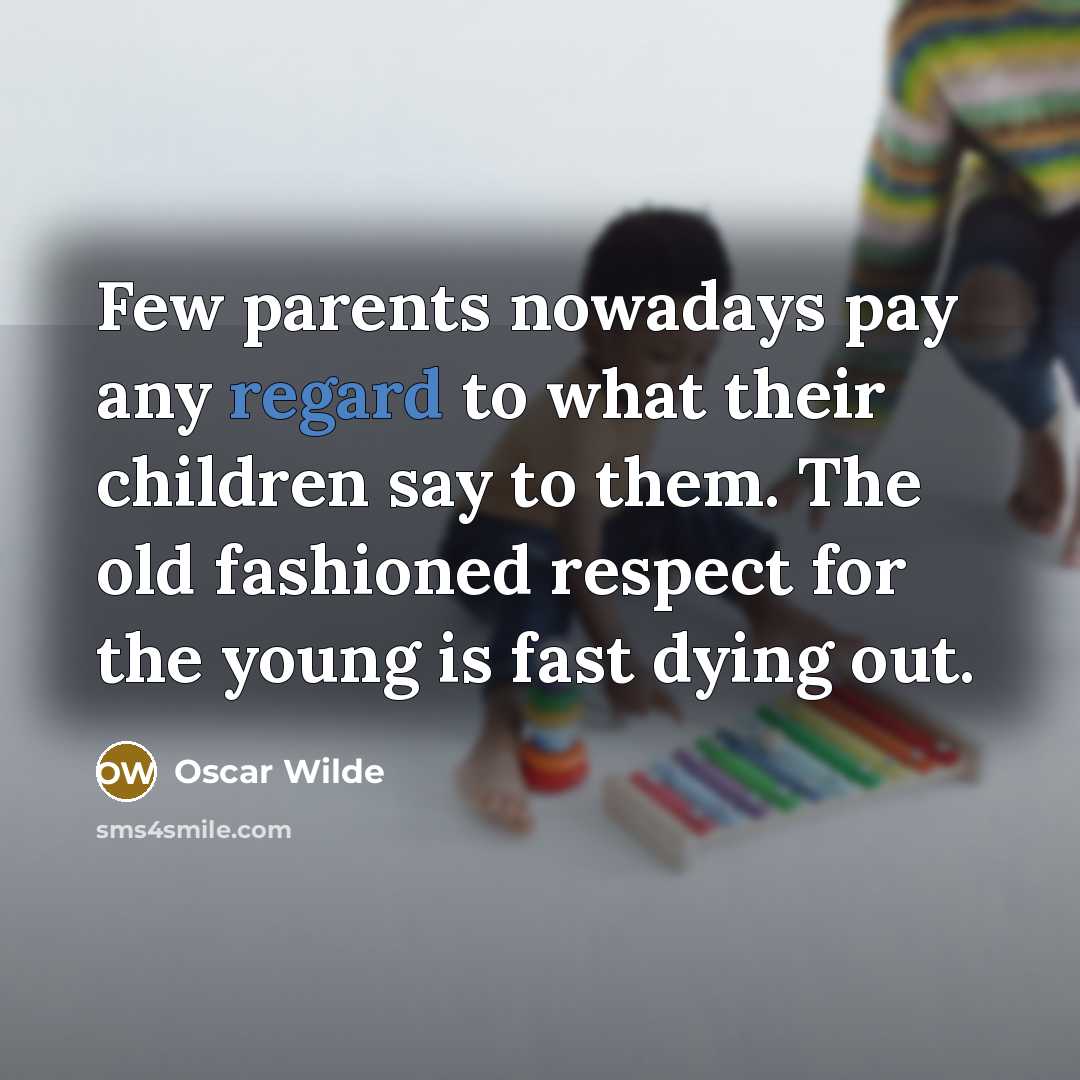 “Few parents nowadays pay any regard to what their children…” quote by Oscar Wilde