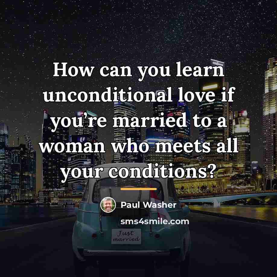 “How can you learn unconditional love if you’re married to…” quote by Paul Washer