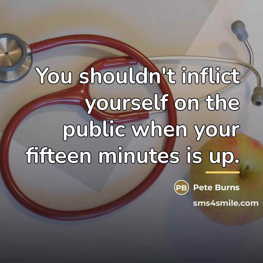 “You shouldn't inflict yourself on the public when your fifteen…” quote by Pete Burns