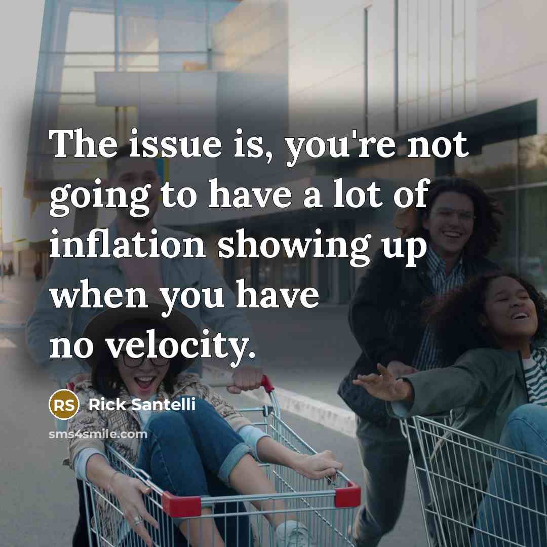 “The issue is, you're not going to have a lot…” quote by Rick Santelli