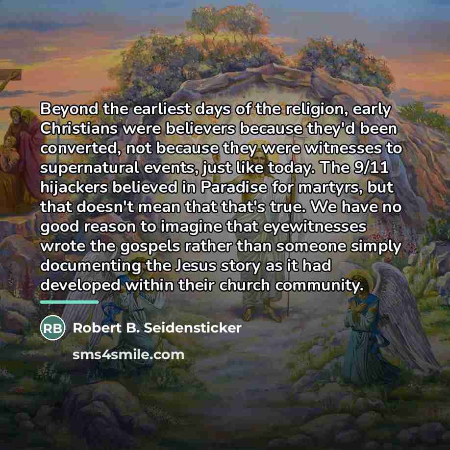 “Beyond the earliest days of the religion, early Christians were…” quote by Robert B. Seidensticker