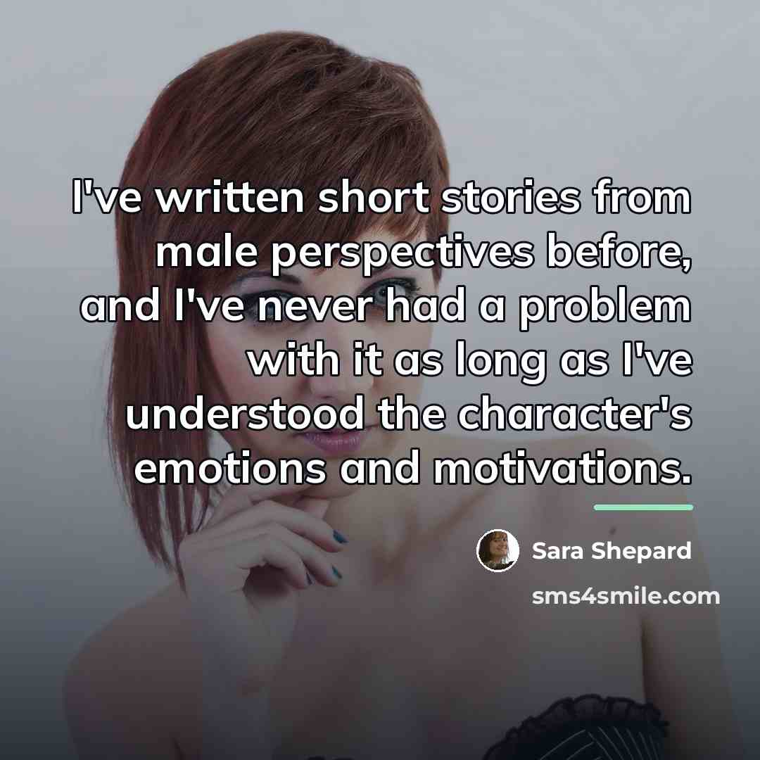 “I've written short stories from male perspectives before, and I've…” quote by Sara Shepard