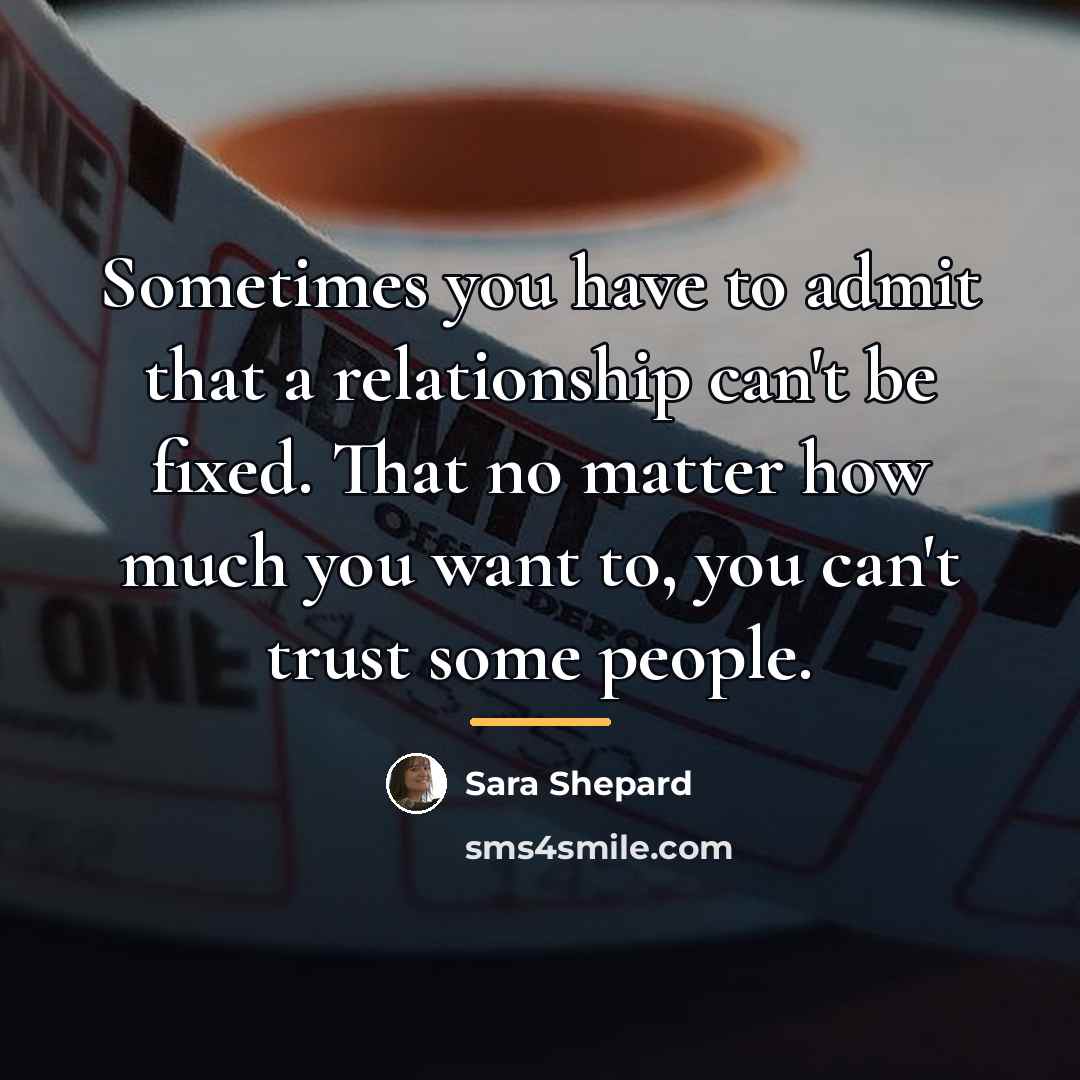 “Sometimes you have to admit that a relationship can't be…” quote by Sara Shepard