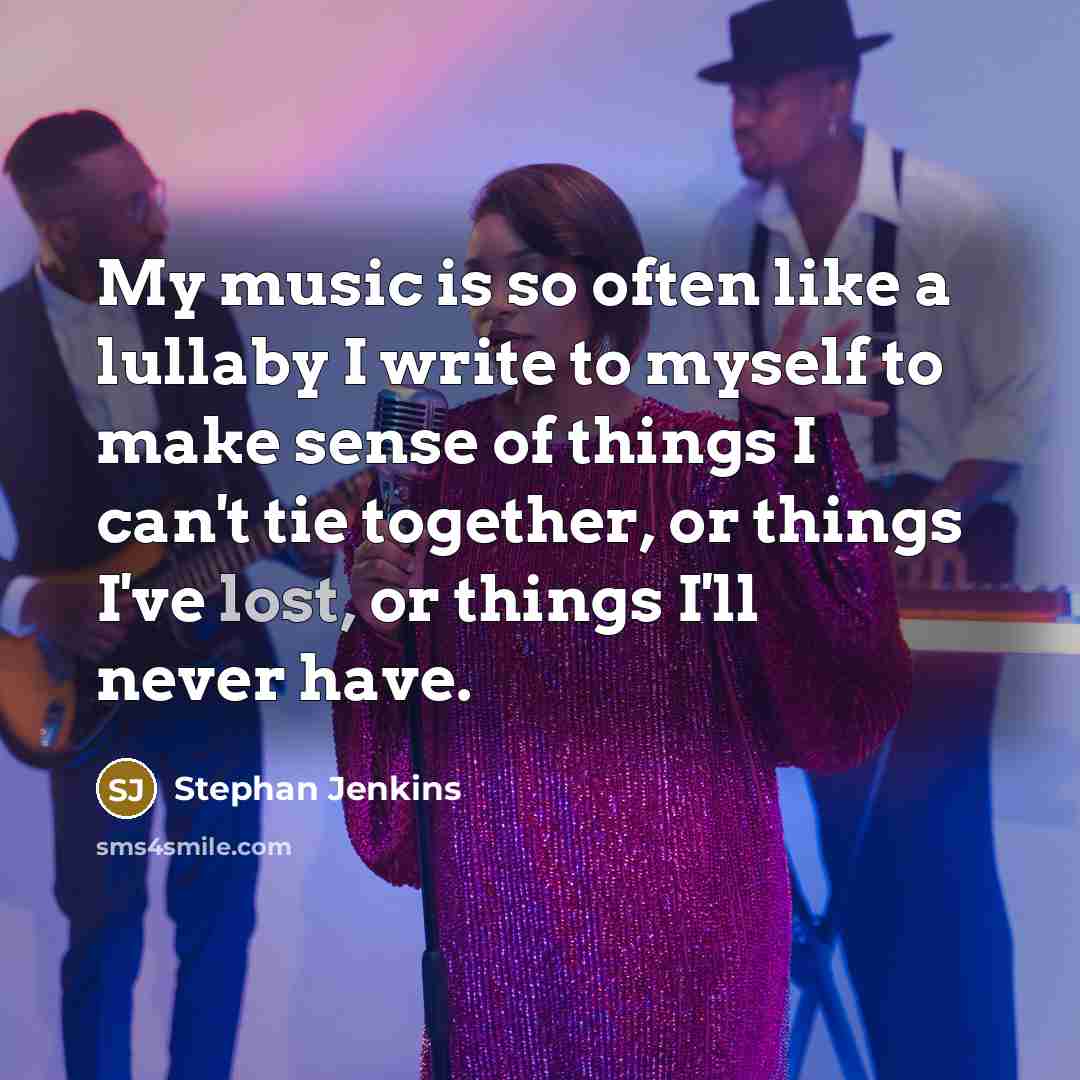 “My music is so often like a lullaby I write…” quote by Stephan Jenkins