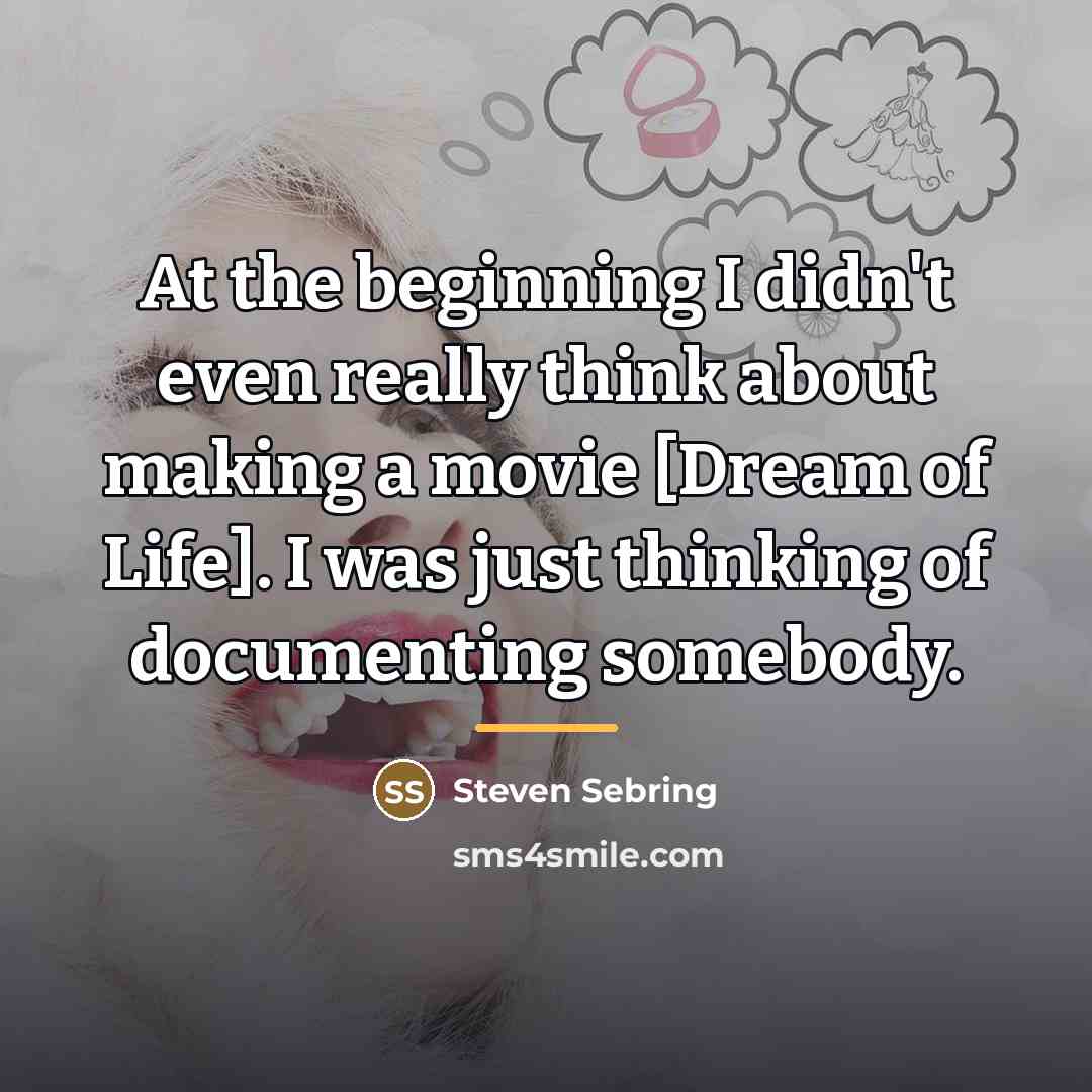 “At the beginning I didn't even really think about making…” quote by Steven Sebring