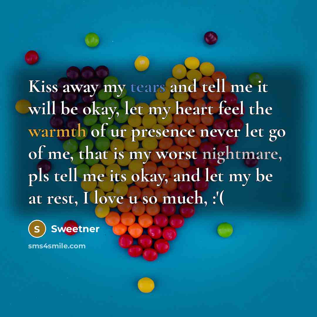 “Kiss away my tears and tell me it will be…” quote by Sweetner